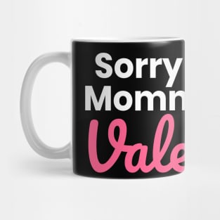 Sorry Ladies Mommy Is My Valentine Mug